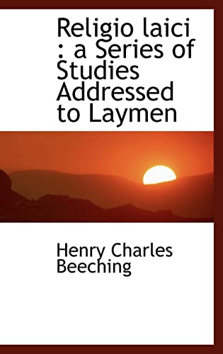 Religio laici: a Series of Studies Addressed to Laymen (9781115388764) by Beeching, Henry Charles