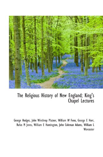 Beispielbild fr The Religious History of New England; King's Chapel Lectures zum Verkauf von Revaluation Books