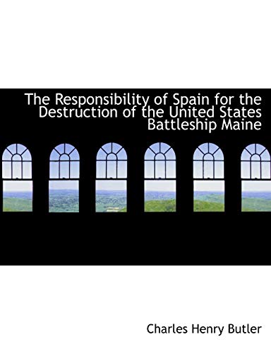 Imagen de archivo de The Responsibility of Spain for the Destruction of the United States Battleship Maine a la venta por Lucky's Textbooks