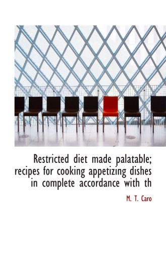 Stock image for Restricted diet made palatable; recipes for cooking appetizing dishes in complete accordance with th for sale by Revaluation Books