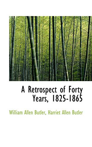 A Retrospect of Forty Years, 1825-1865 (9781115396677) by Butler