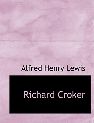 Richard Croker (9781115398794) by Lewis, Alfred Henry