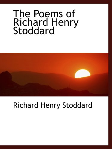 The Poems of Richard Henry Stoddard (9781115399111) by Stoddard, Richard Henry