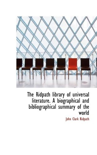 The Ridpath library of universal literature. A biographical and bibliographical summary of the world (9781115399746) by Ridpath, John Clark