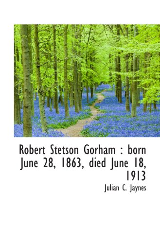 Beispielbild fr Robert Stetson Gorham : born June 28, 1863, died June 18, 1913 zum Verkauf von Revaluation Books