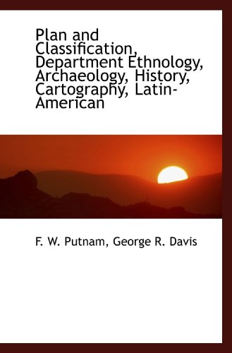 Imagen de archivo de Plan and Classification, Department Ethnology, Archaeology, History, Cartography, Latin-American a la venta por Revaluation Books