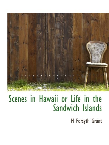 Imagen de archivo de Scenes in Hawaii or Life in the Sandwich Islands a la venta por Revaluation Books