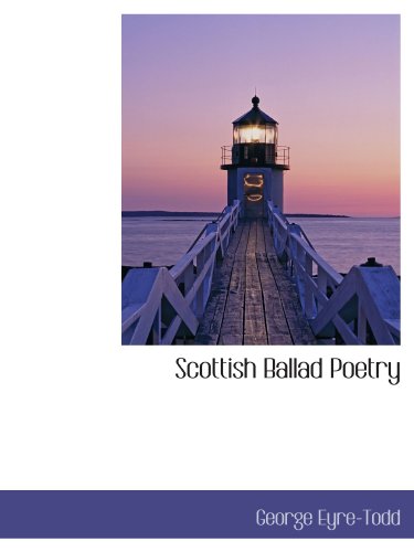 Scottish Ballad Poetry (9781115411080) by Eyre-Todd, George