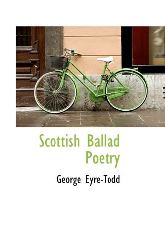 Scottish Ballad Poetry (9781115411158) by Eyre-Todd, George