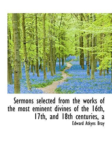 9781115413046: Sermons selected from the works of the most eminent divines of the 16th, 17th, and 18th centuries, a
