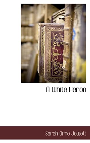 9781115414128: A White Heron