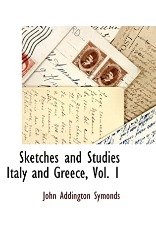 Sketches and Studies Italy and Greece, Vol. 1 (9781115415651) by Symonds, John Addington