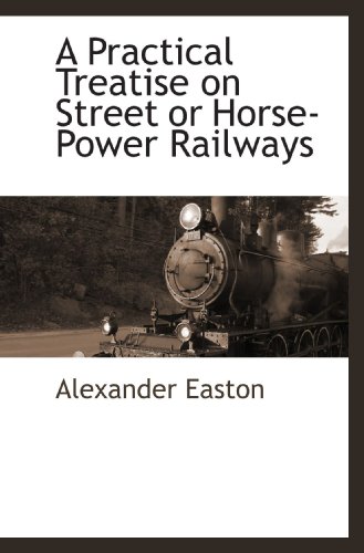 9781115416368: A Practical Treatise on Street or Horse-Power Railways
