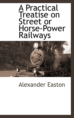 9781115416436: A Practical Treatise on Street or Horse-Power Railways