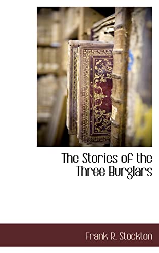 The Stories of the Three Burglars (9781115417051) by Stockton, Frank R