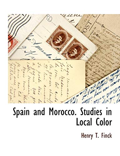 Spain and Morocco. Studies in Local Color (9781115418089) by Finck, Henry T.