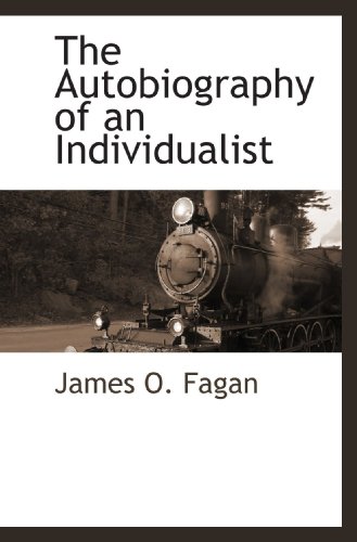 The Autobiography of an Individualist (9781115420303) by Fagan, James O.