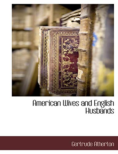 American Wives and English Husbands (9781115421546) by Atherton, Gertrude