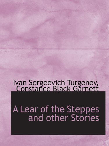 A Lear of the Steppes and other Stories (9781115425537) by Turgenev, Ivan Sergeevich; Garnett, Constance Black