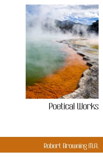 Poetical Works (9781115429917) by Browning, Robert