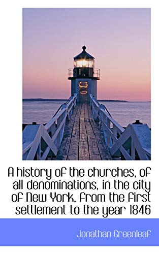 Stock image for A History Of The Churches Of All Denominations In The City Of New York From The First Settlement To The Year 1846 for sale by Willis Monie-Books, ABAA