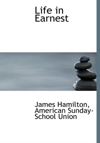 Life in Earnest (9781115439589) by Hamilton, James