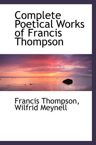 Beispielbild fr Complete Poetical Works of Francis Thompson zum Verkauf von Revaluation Books