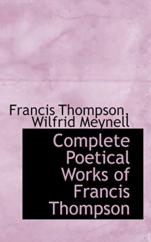 Complete Poetical Works of Francis Thompson (9781115442640) by Thompson, Francis; Meynell, Wilfrid