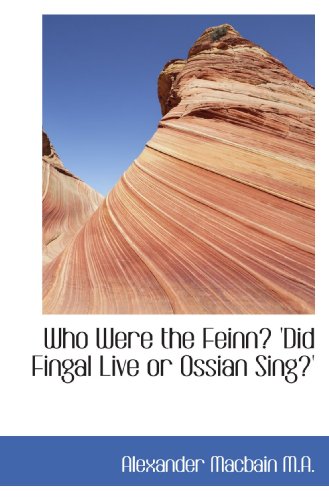 Imagen de archivo de Who Were the Feinn? 'Did Fingal Live or Ossian Sing?' a la venta por Revaluation Books