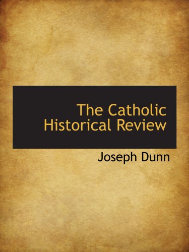 The Catholic Historical Review (9781115447980) by Dunn, Joseph