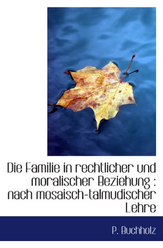 Stock image for Die Familie in rechtlicher und moralischer Beziehung : nach mosaisch-talmudischer Lehre (German Edition) for sale by Revaluation Books