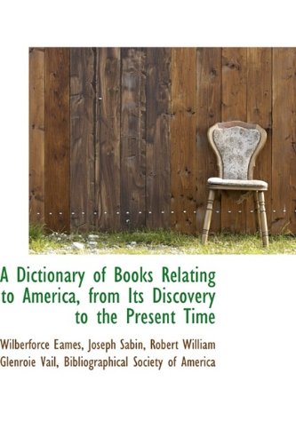 9781115457316: A Dictionary of Books Relating to America, from Its Discovery to the Present Time