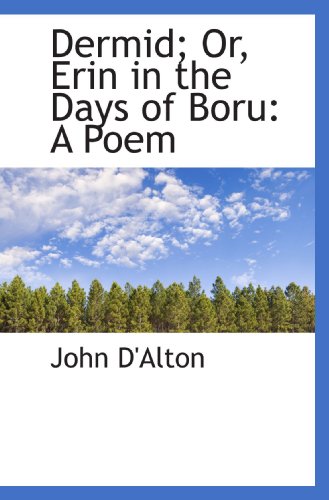 Dermid; Or, Erin in the Days of Boru: A Poem (9781115460668) by D'Alton, John