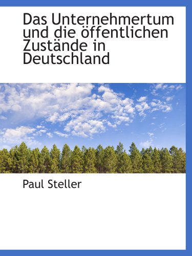 Stock image for Das Unternehmertum und die ffentlichen Zustnde in Deutschland (German Edition) for sale by Revaluation Books