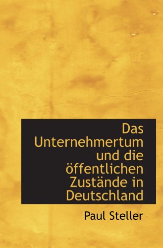 Stock image for Das Unternehmertum und die ffentlichen Zustnde in Deutschland (German Edition) for sale by Revaluation Books