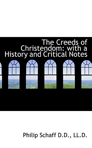 The Creeds of Christendom: with a History and Critical Notes (9781115468367) by Schaff, Philip