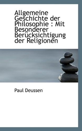 Allgemeine Geschichte Der Philosophie: Mit Besonderer Berucksichtigung Der Religionen (Paperback) - Paul Deussen