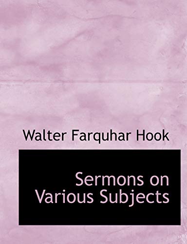 Sermons on Various Subjects (9781115475785) by Hook, Walter Farquhar