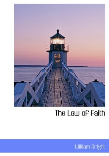 The Law of Faith (9781115476522) by Bright, William