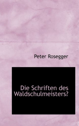 9781115478038: Die Schriften Des Waldschulmeisters?