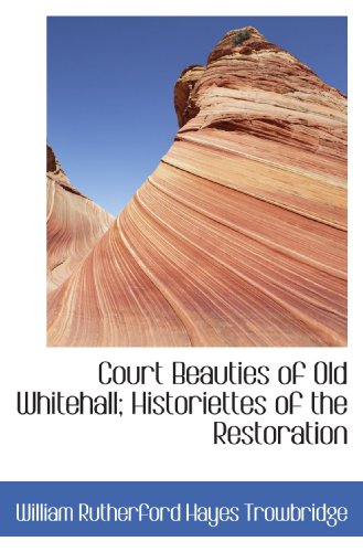 Stock image for Court Beauties of Old Whitehall; Historiettes of the Restoration for sale by Revaluation Books