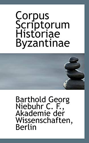 Corpus Scriptorum Historiae Byzantinae (9781115482110) by Niebuhr, Barthold Georg