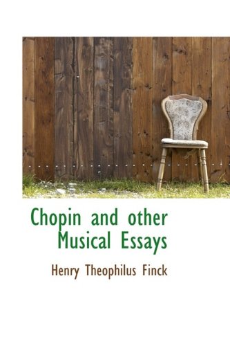 Chopin and other Musical Essays (9781115488495) by Finck, Henry Theophilus