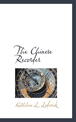 The Chinese Recorder - Kathleen L Lodwick