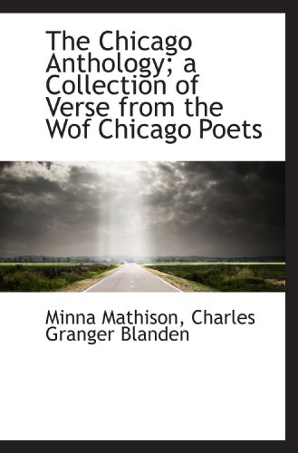 9781115488952: The Chicago Anthology; a Collection of Verse from the Wof Chicago Poets