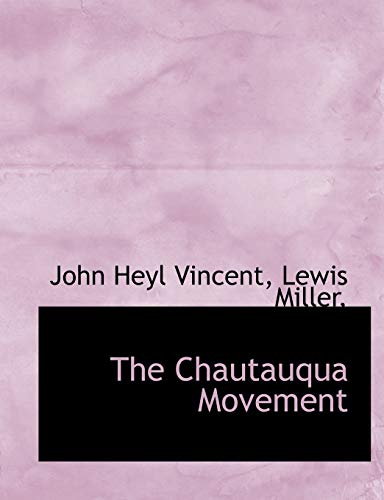 The Chautauqua Movement (9781115489140) by Vincent, John Heyl; Miller, Lewis