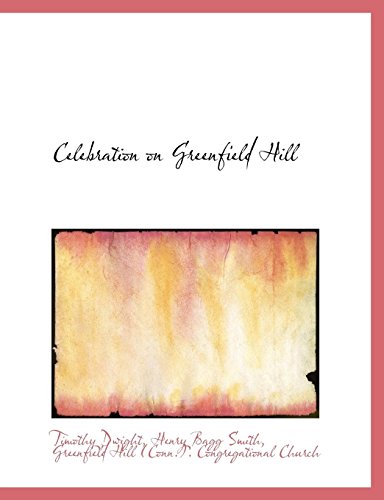 Celebration on Greenfield Hill (9781115490368) by Dwight, Timothy; Smith, Henry Bagg