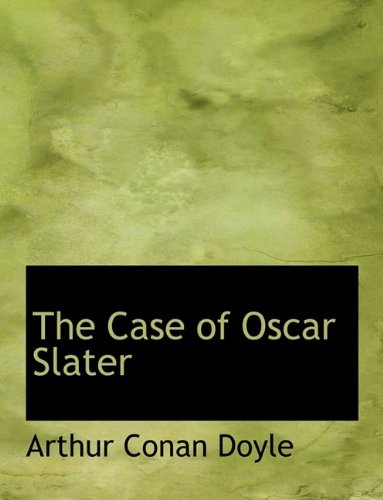 The Case of Oscar Slater (9781115491624) by Doyle, Arthur Conan