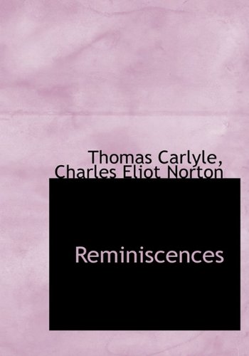 Reminiscences (9781115491983) by Carlyle, Thomas; Norton, Charles Eliot
