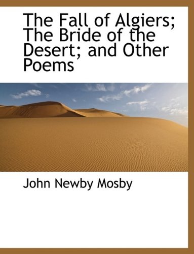 9781115494267: The Fall of Algiers; The Bride of the Desert; and Other Poems